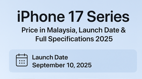 iPhone 17 Series Price in Malaysia, Launch Date & Full Specifications 2025